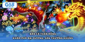 Bắn Cá Thần Rồng - Game Đổi Thưởng Dẫn Đầu Xu Hướng