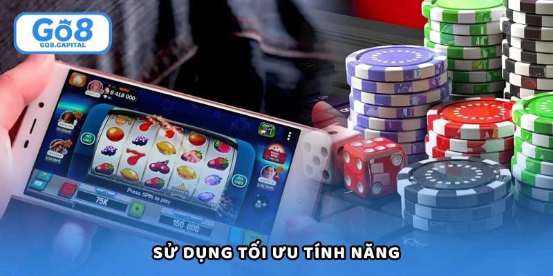 Sử dụng tối ưu tính năng là cách chơi casino luôn thắng