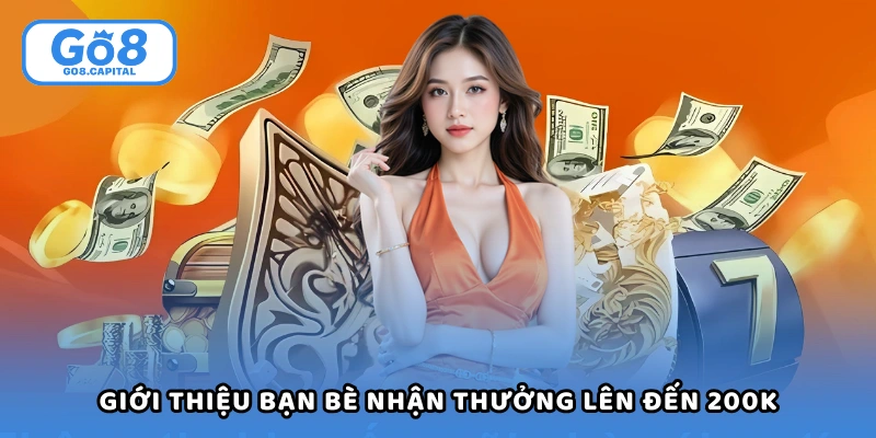 Giới thiệu bạn bè cùng chơi nhận thưởng lên đến 200K