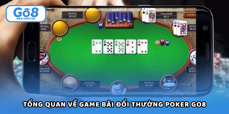 Tổng quan về game bài đổi thưởng Poker Go8